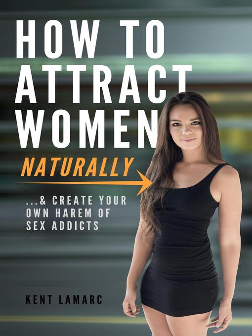 Title details for How to Attract Women Naturally by Kent Lamarc - Available